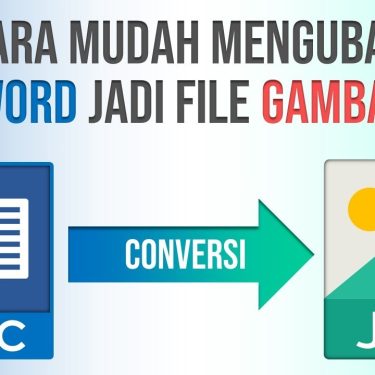 7 Cara Mudah dan Cepat Mengubah Data Word ke JPG yang Jarang Diketahui Orang